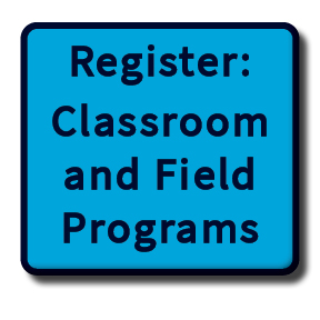 Register: Classroom and Field Programs
